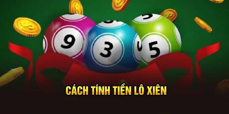 Cách tính tiền lô xiên chi tiết