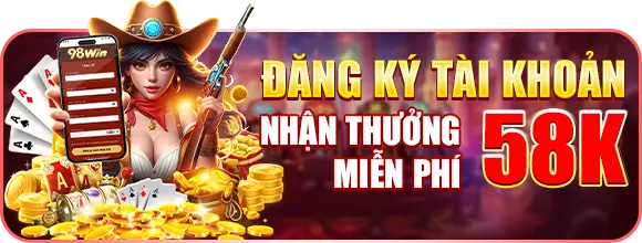 Đăng ký tài khoản 98win tặng 58k