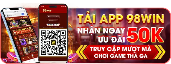 Tải app 98win tặng ngay 50k